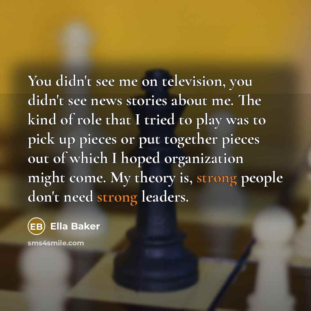 “You didn't see me on television, you didn't see news…” quote by Ella Baker