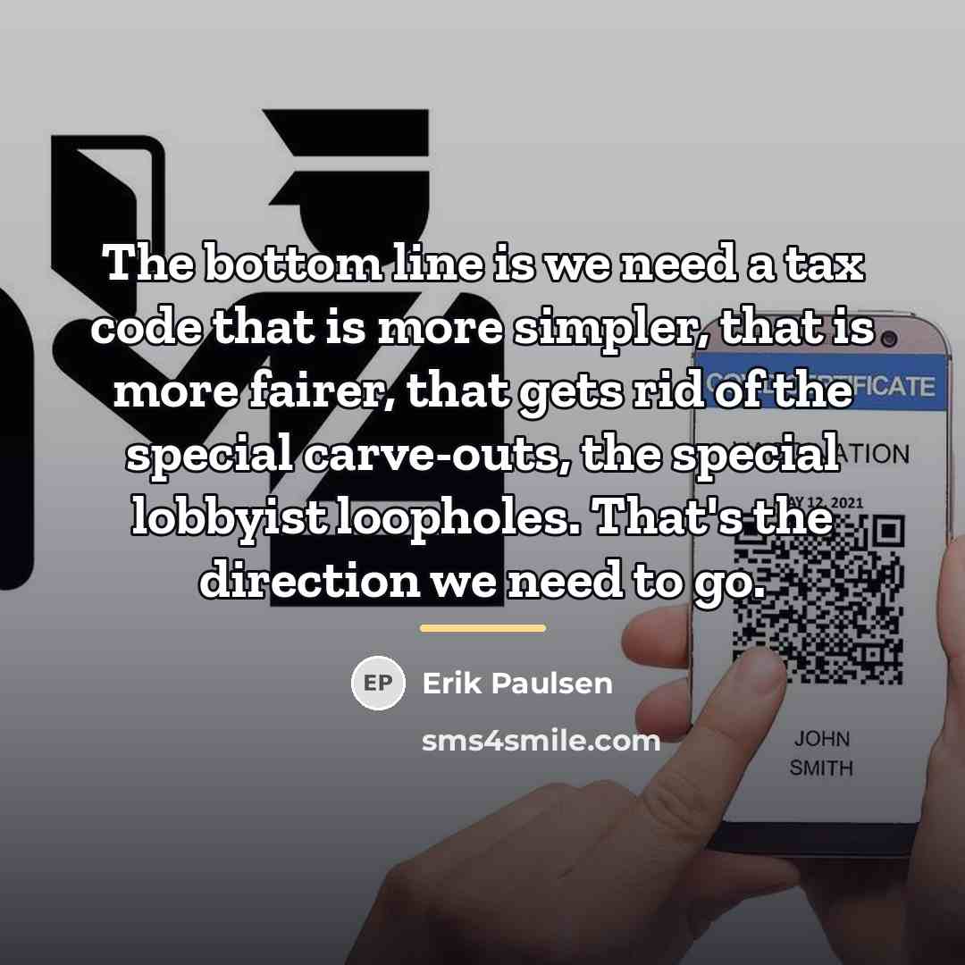 “The bottom line is we need a tax code that…” quote by Erik Paulsen