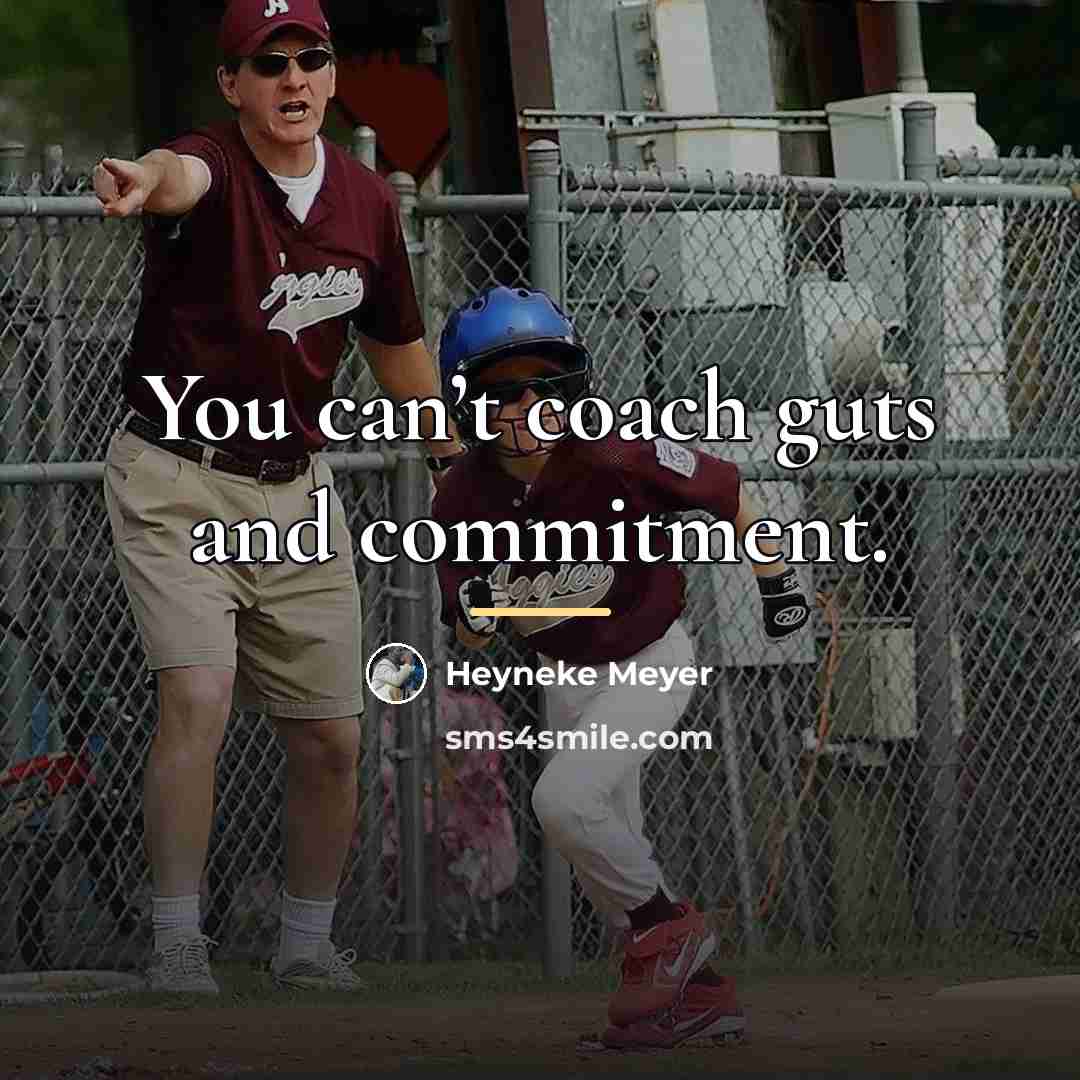 “You can’t coach guts and commitment.…” quote by Heyneke Meyer