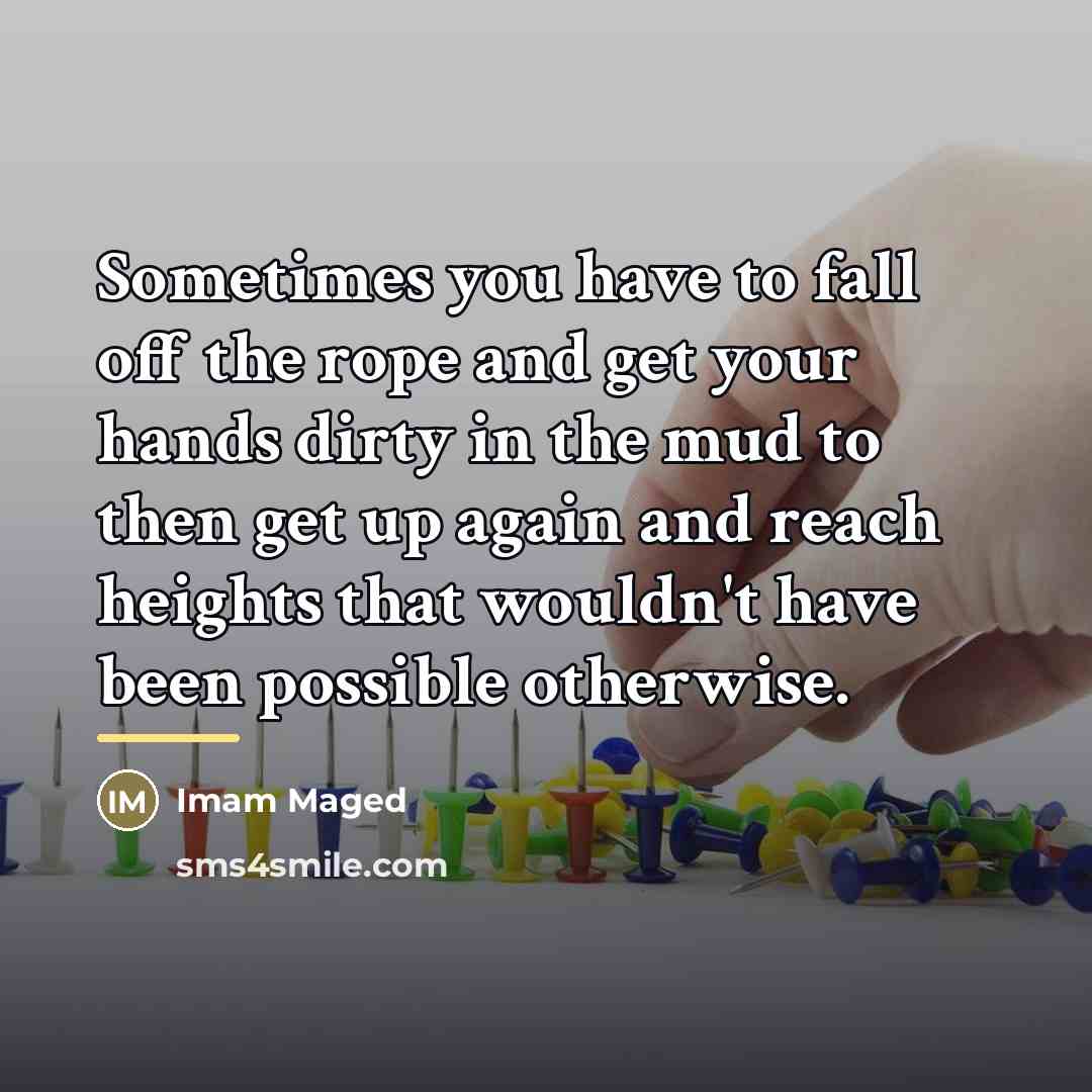 “Sometimes you have to fall off the rope and get…” quote by Imam Maged