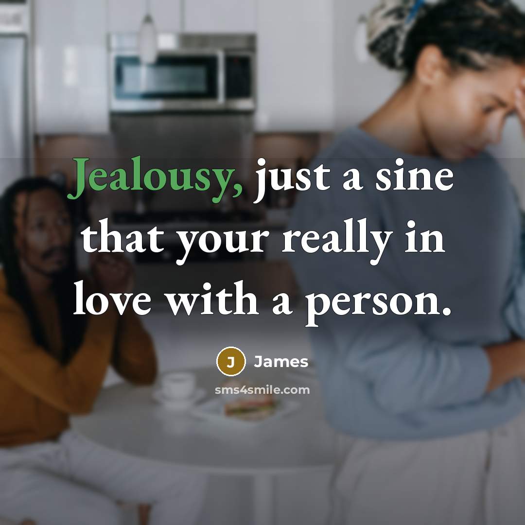 “Jealousy, just a sine that your really in love with…” quote by James