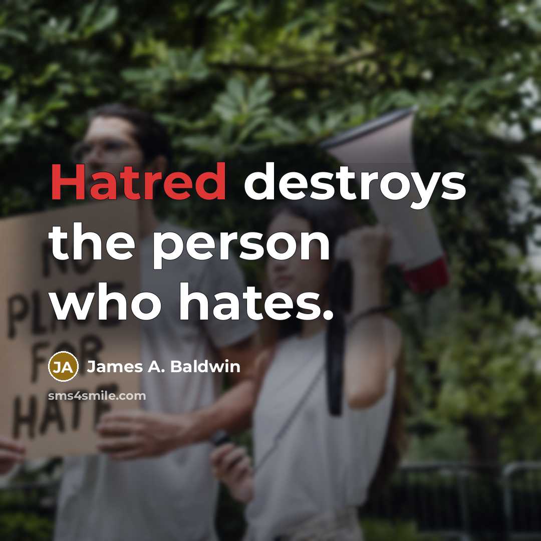 “Hatred destroys the person who hates.…” quote by James A. Baldwin