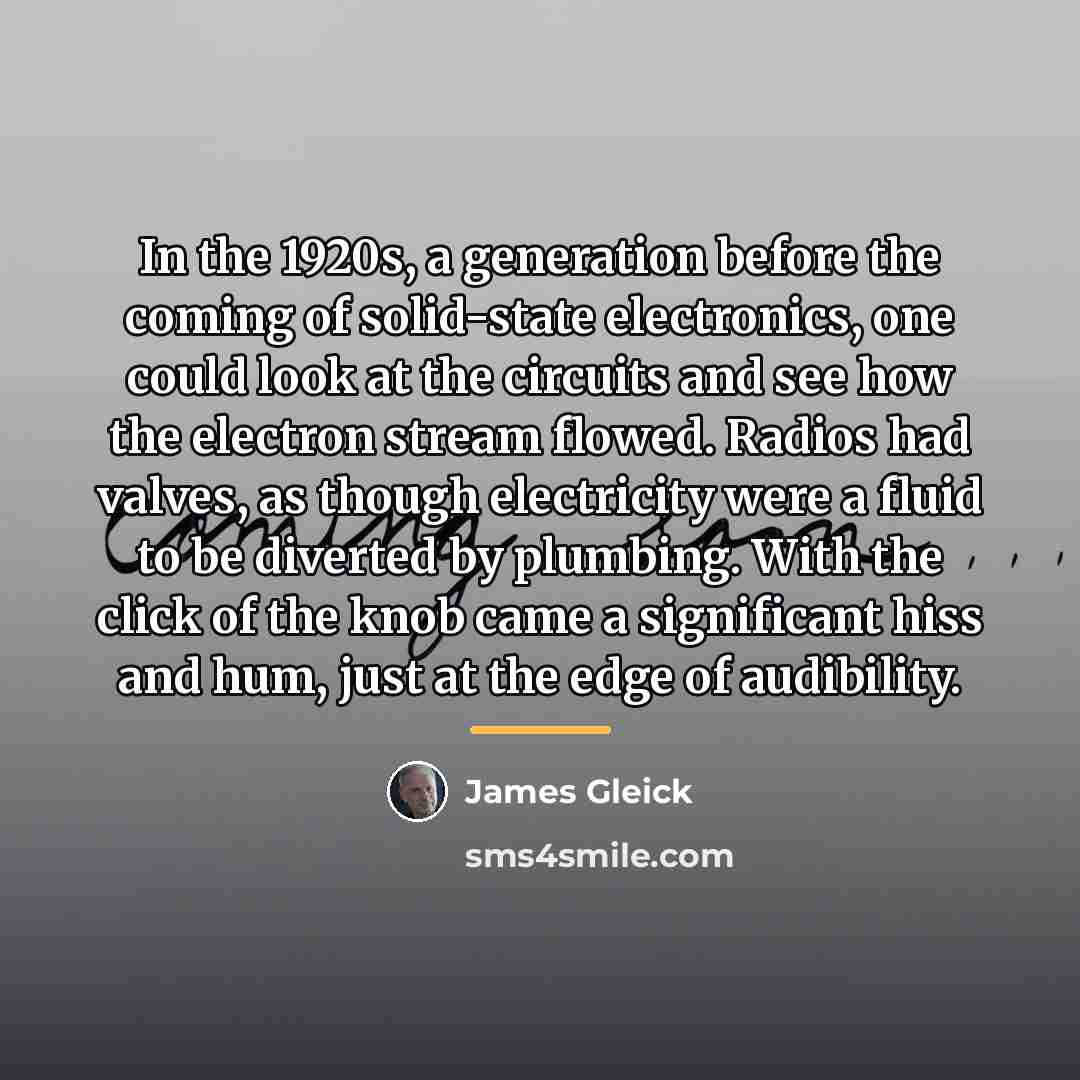 “In the 1920s, a generation before the coming of solid-state…” quote by James Gleick