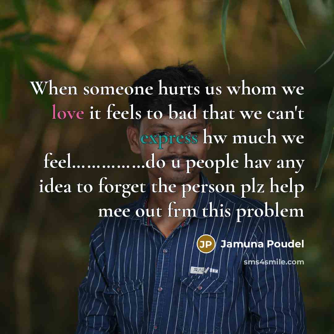 “When someone hurts us whom we love it feels to…” quote by Jamuna Poudel