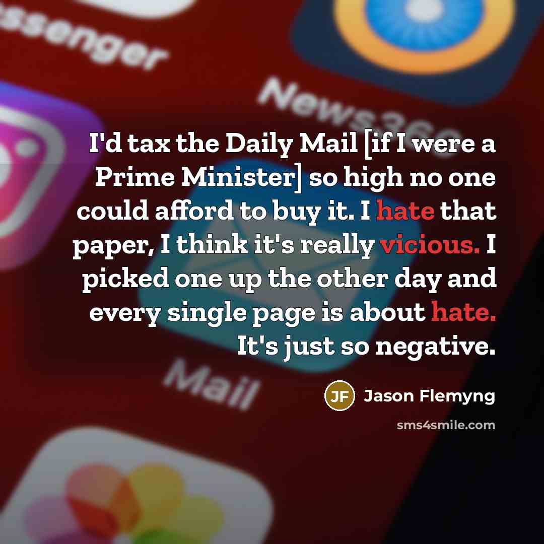 “I'd tax the Daily Mail [if I were a Prime…” quote by Jason Flemyng