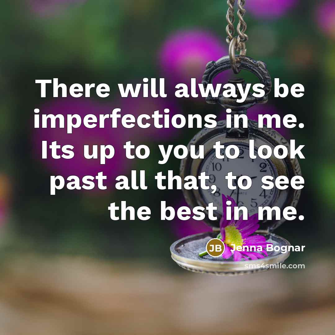 “There will always be imperfections in me. Its up to…” quote by Jenna Bognar