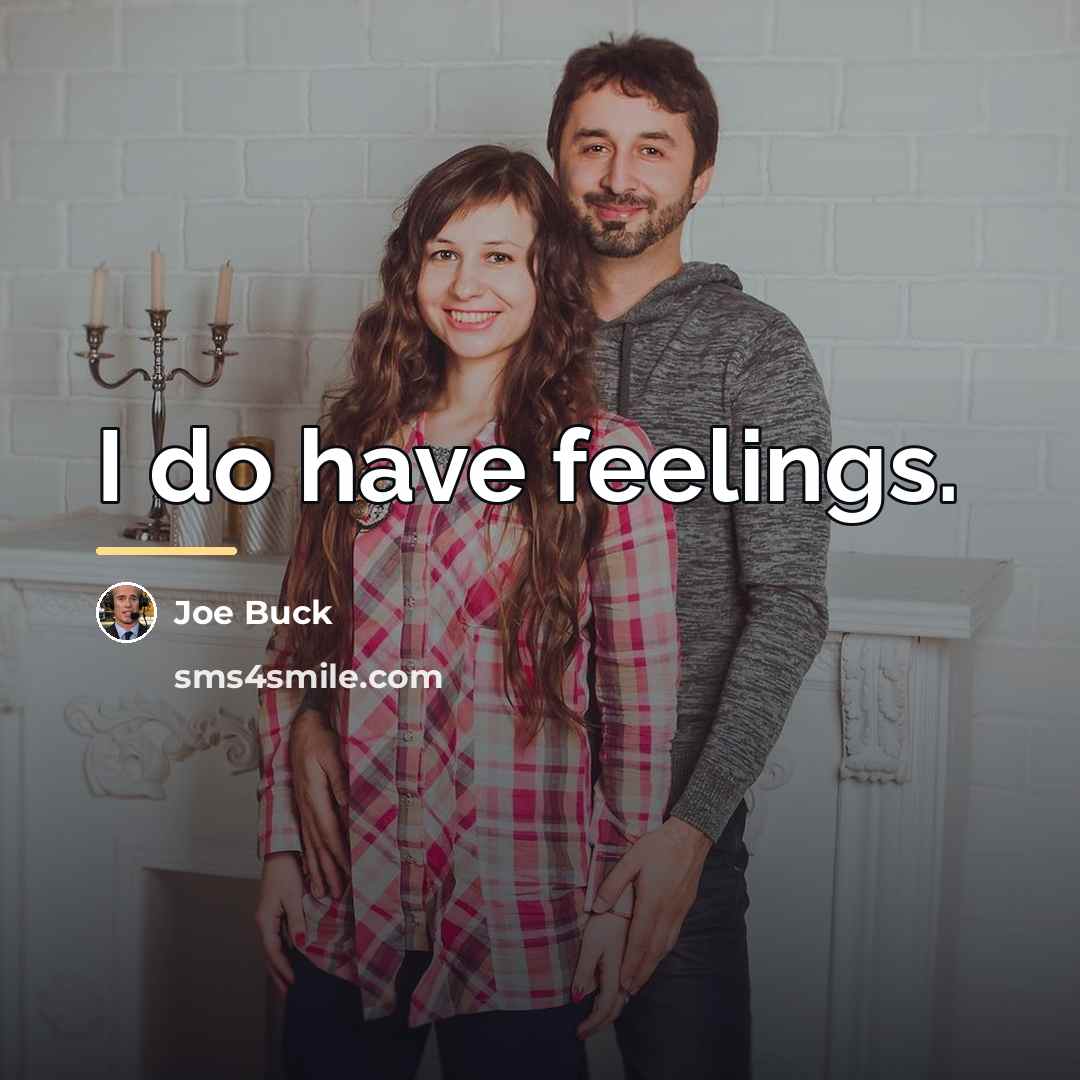 “I do have feelings.…” quote by Joe Buck