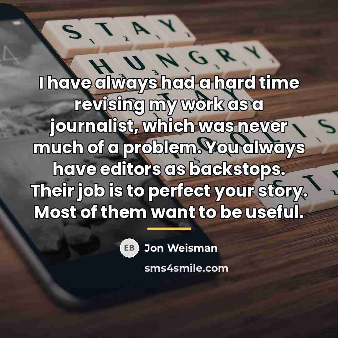 “I have always had a hard time revising my work…” quote by Jon Weisman