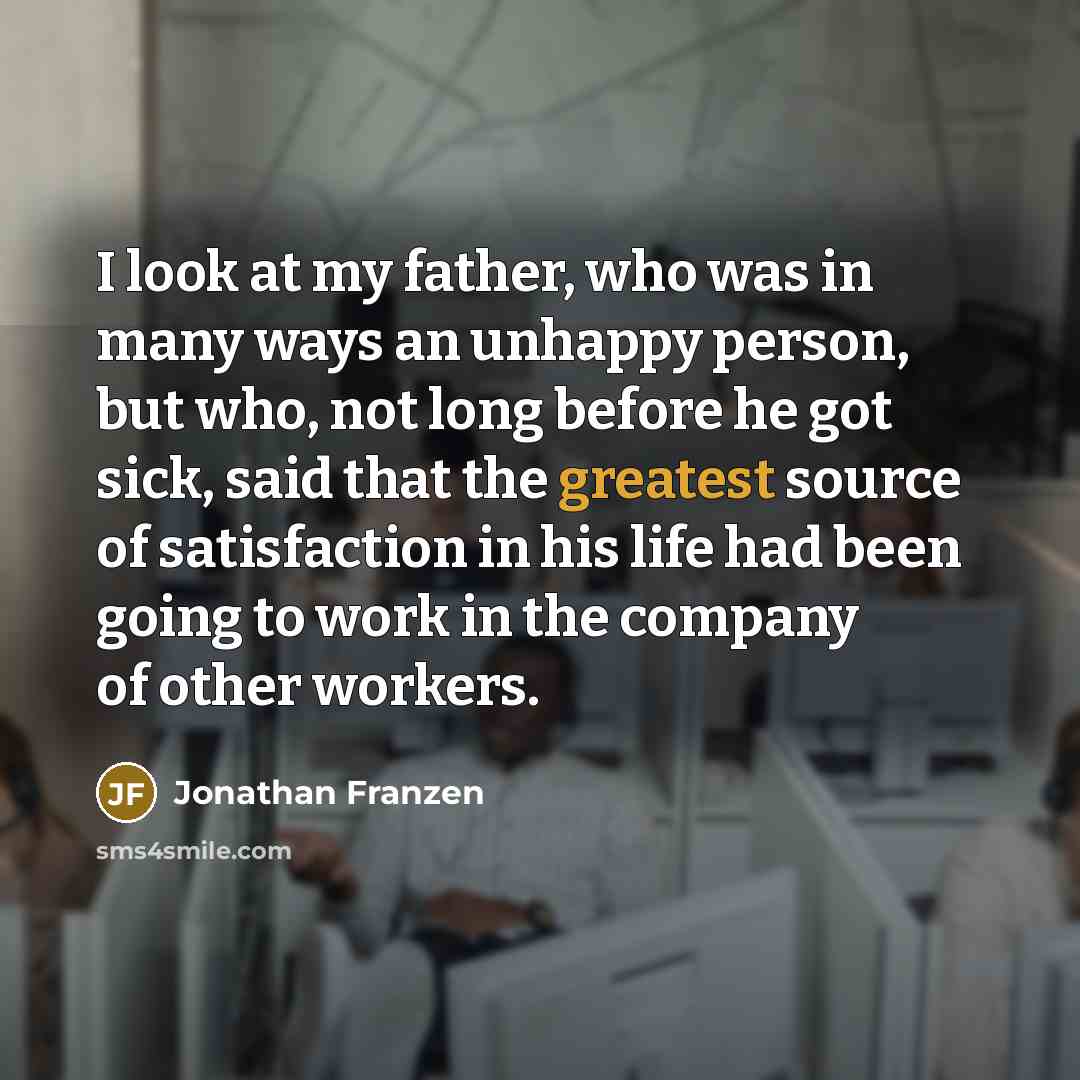“I look at my father, who was in many ways…” quote by Jonathan Franzen