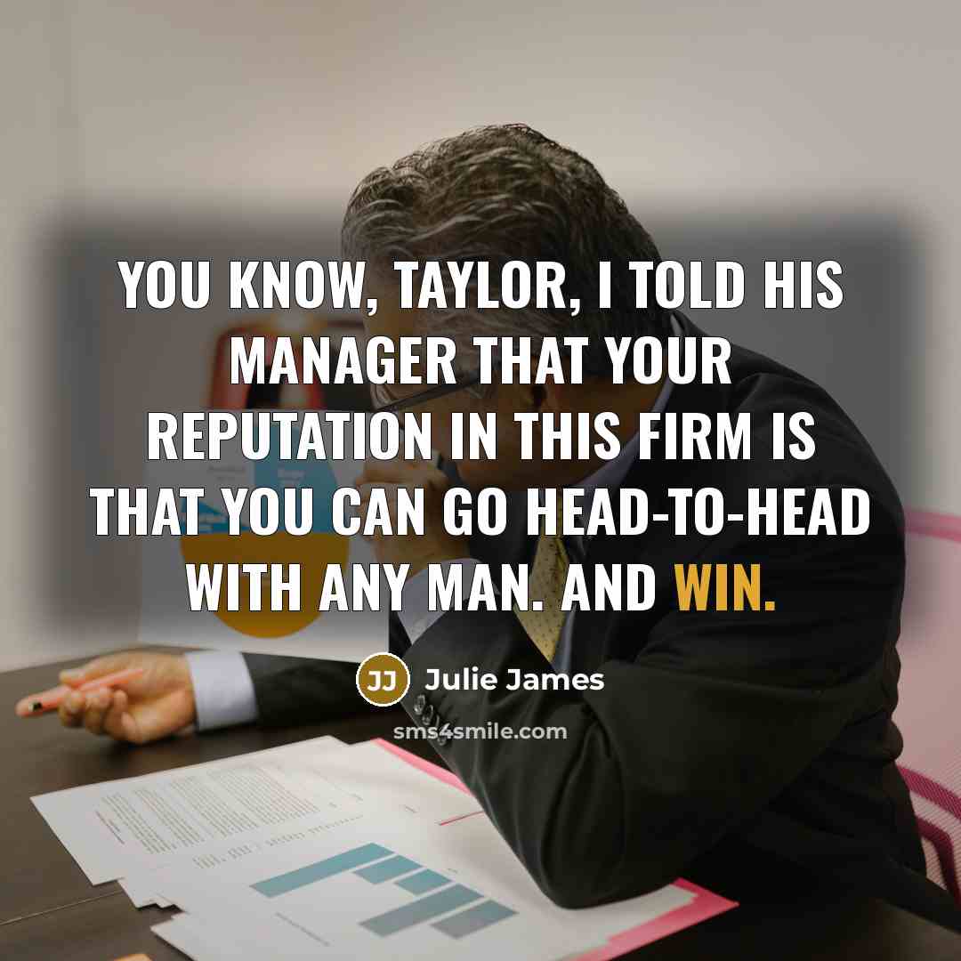 “You know, Taylor, I told his manager that your reputation…” quote by Julie James