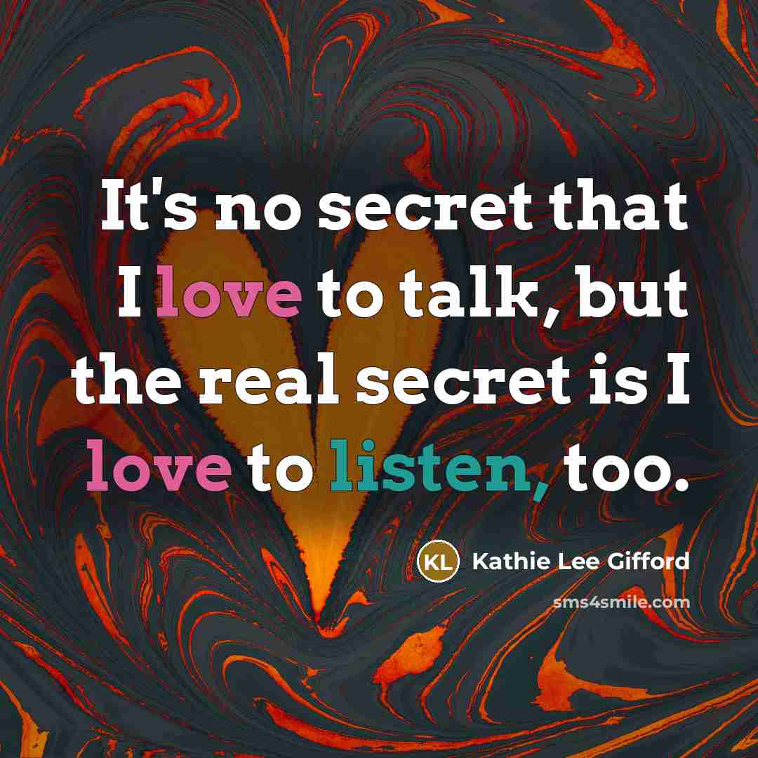 “It's no secret that I love to talk, but the…” quote by Kathie Lee Gifford