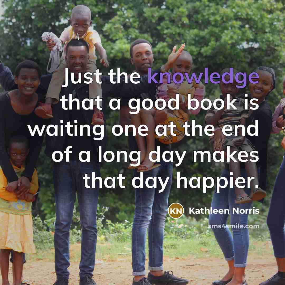 “Just the knowledge that a good book is waiting one…” quote by Kathleen Norris