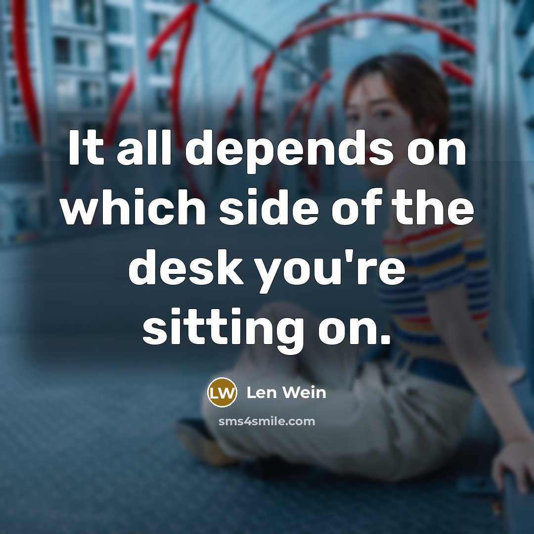 “It all depends on which side of the desk you're…” quote by Len Wein