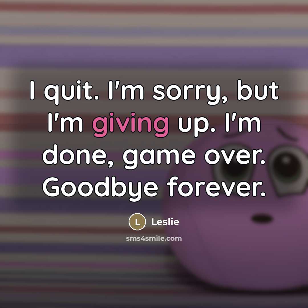 “I quit. I'm sorry, but I'm giving up. I'm done,…” quote by Leslie