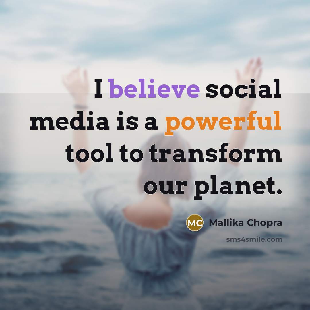 “I believe social media is a powerful tool to transform…” quote by Mallika Chopra