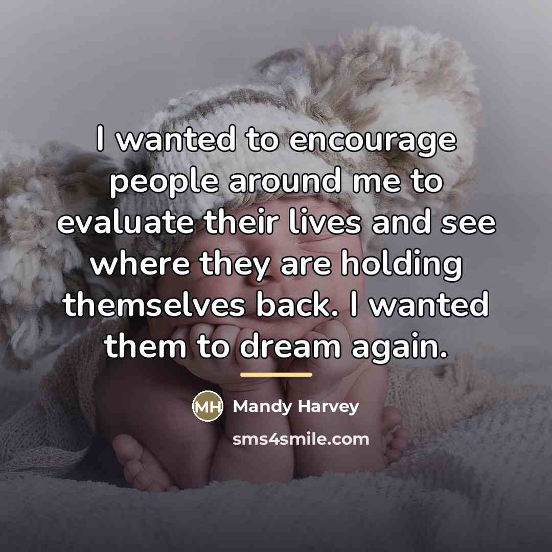 “I wanted to encourage people around me to evaluate their…” quote by Mandy Harvey