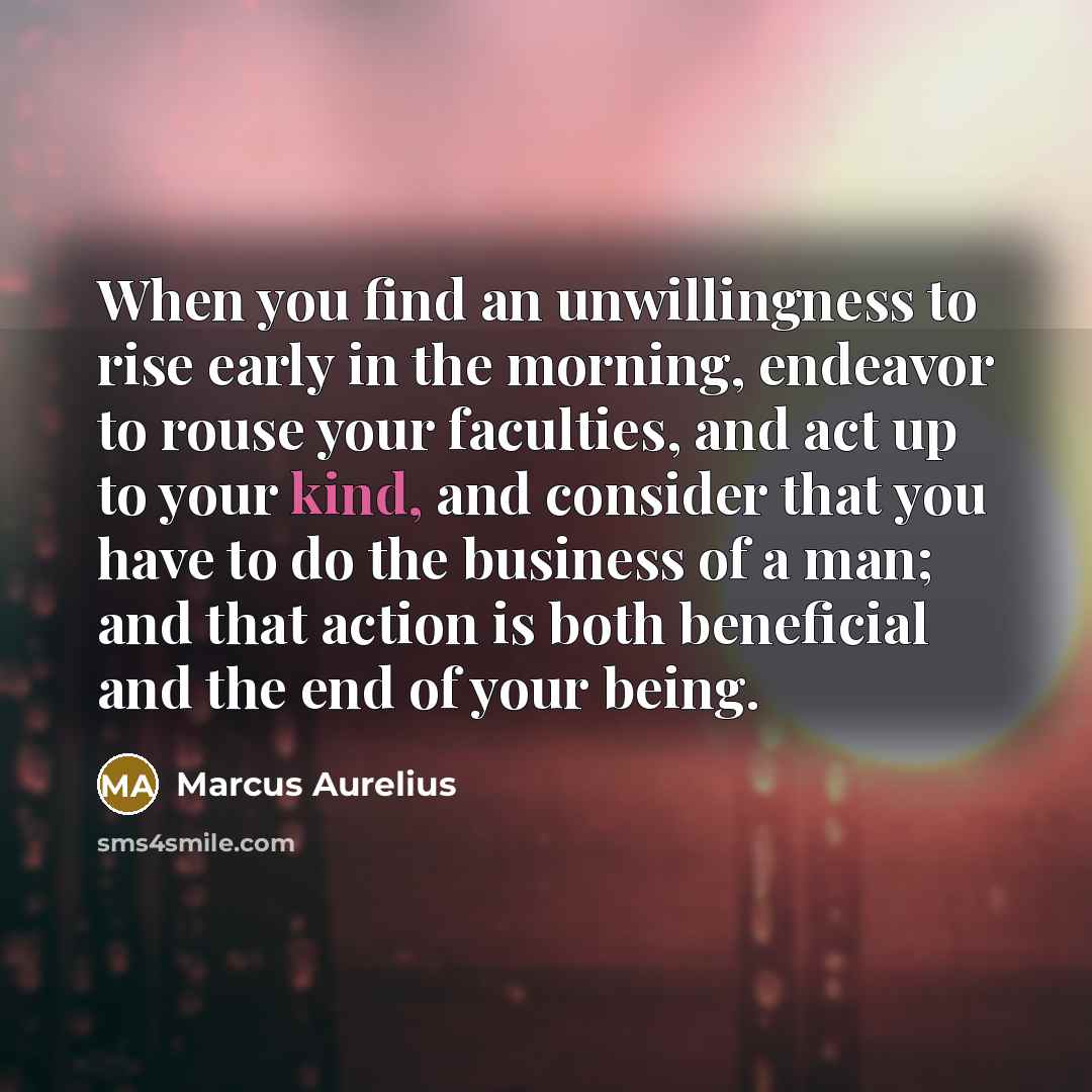“When you find an unwillingness to rise early in the…” quote by Marcus Aurelius