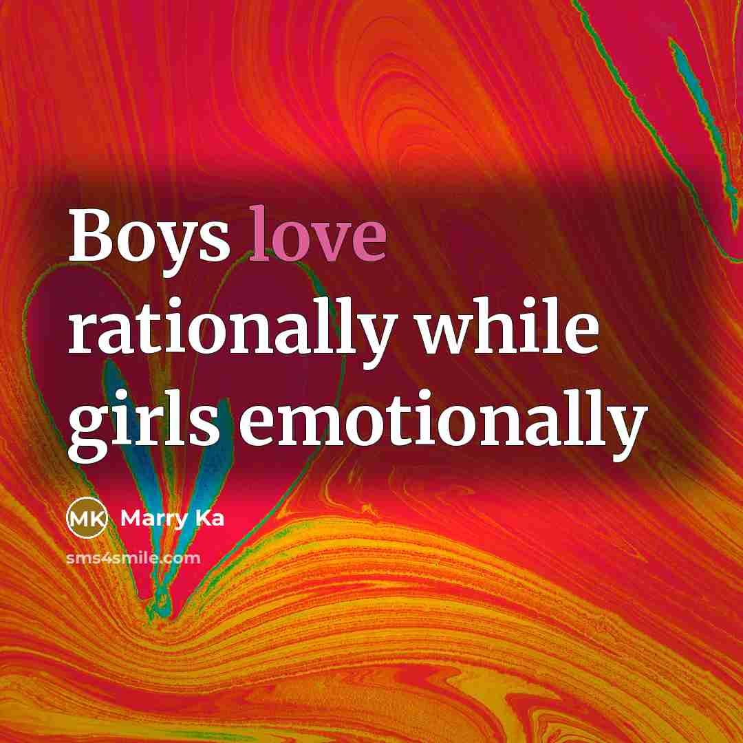 “Boys love rationally while girls emotionally…” quote by Marry Ka