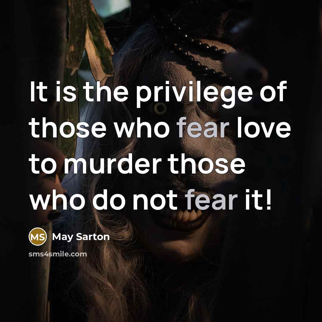 “It is the privilege of those who fear love to…” quote by May Sarton