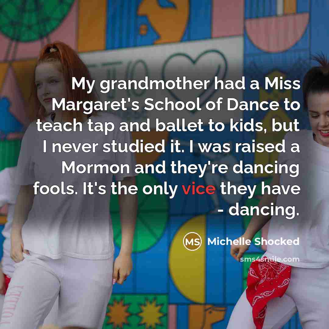 “My grandmother had a Miss Margaret's School of Dance to…” quote by Michelle Shocked
