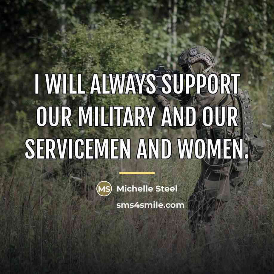 “I will always support our military and our servicemen and…” quote by Michelle Steel