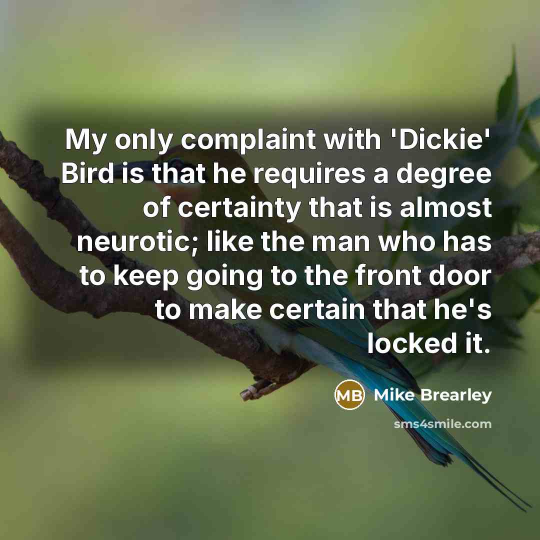 “My only complaint with 'Dickie' Bird is that he requires…” quote by Mike Brearley