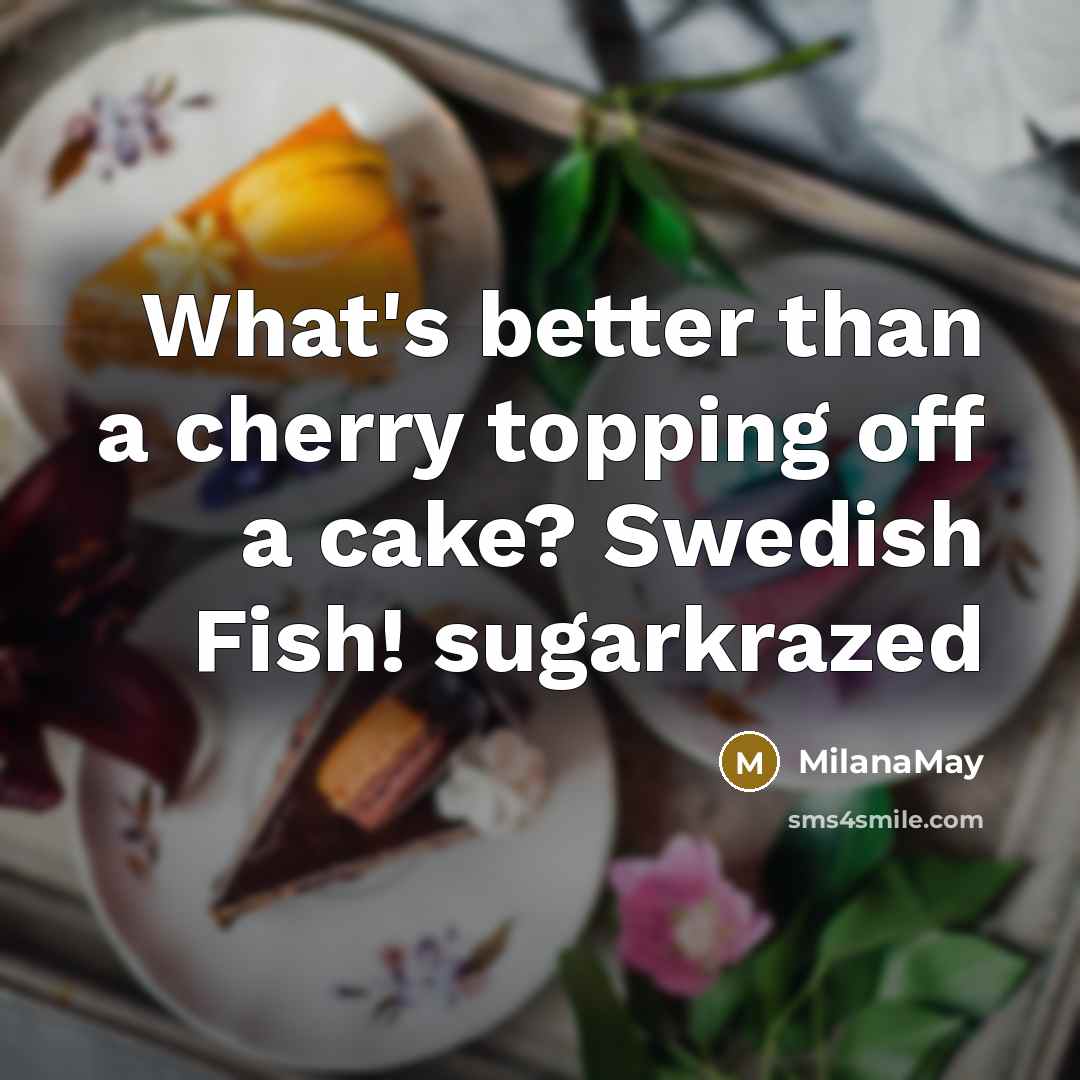 “What's better than a cherry topping off a cake? Swedish…” quote by MilanaMay
