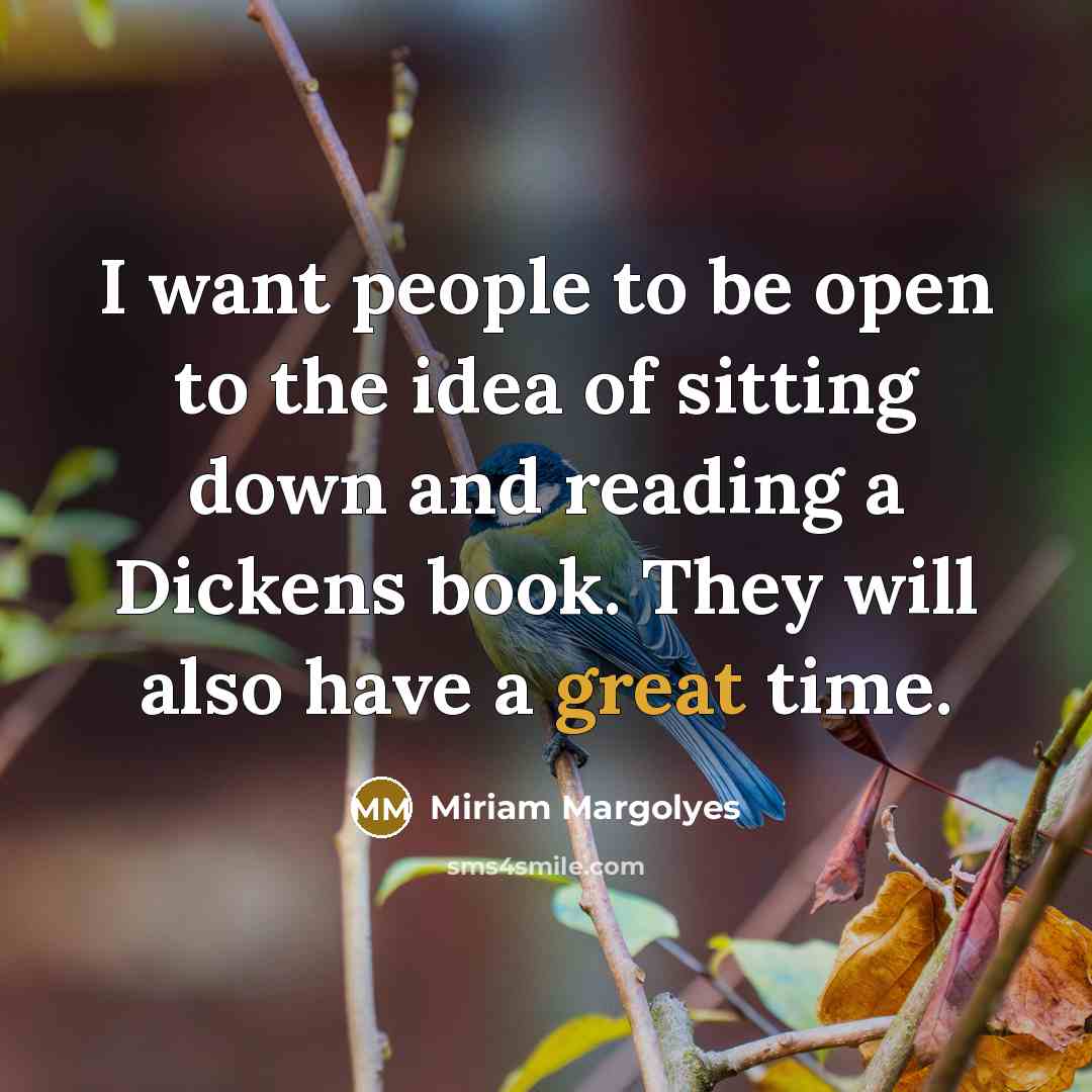 “I want people to be open to the idea of…” quote by Miriam Margolyes