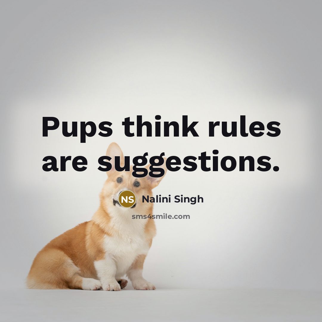 “Pups think rules are suggestions.…” quote by Nalini Singh