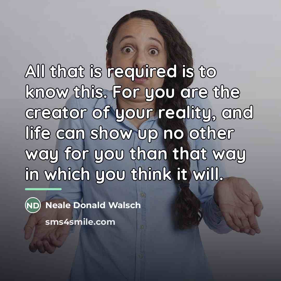 “All that is required is to know this. For you…” quote by Neale Donald Walsch