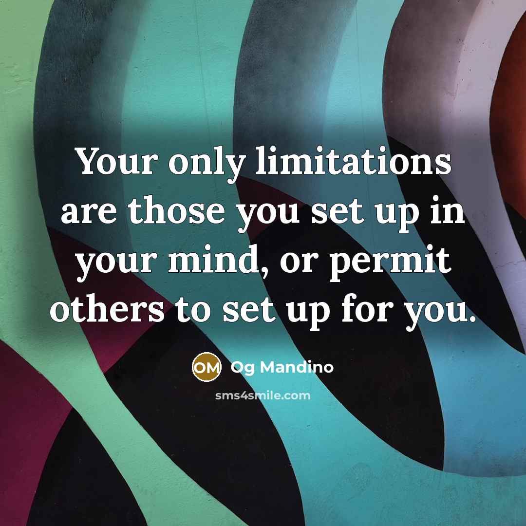 “Your only limitations are those you set up in your…” quote by Og Mandino