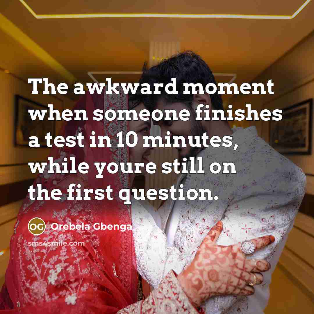 “The awkward moment when someone finishes a test in 10…” quote by Orebela Gbenga