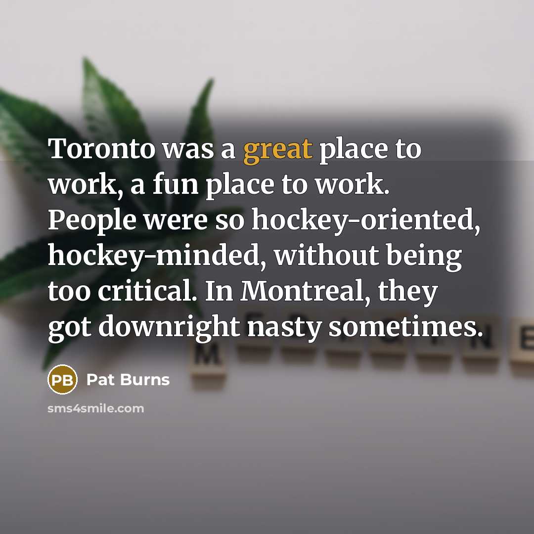 “Toronto was a great place to work, a fun place…” quote by Pat Burns