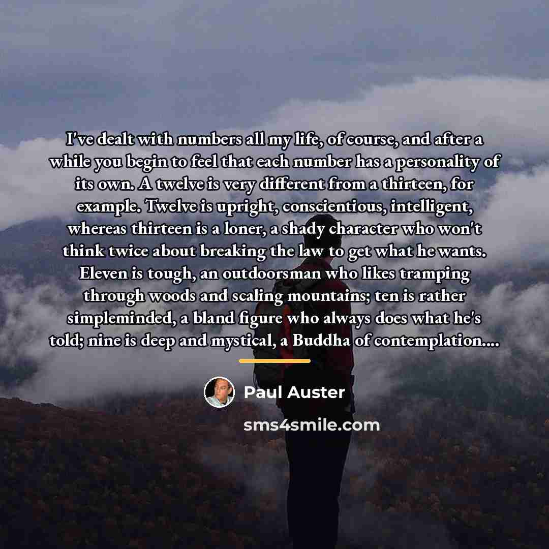 “I've dealt with numbers all my life, of course, and…” quote by Paul Auster