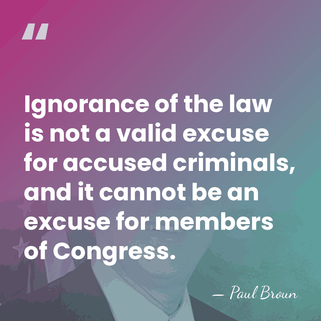 Ignorance of the law is not a valid excuse for accused criminals,&hellip; - Paul Broun