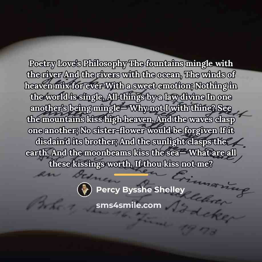 “Poetry Love's Philosophy The fountains mingle with the river And…” quote by Percy Bysshe Shelley
