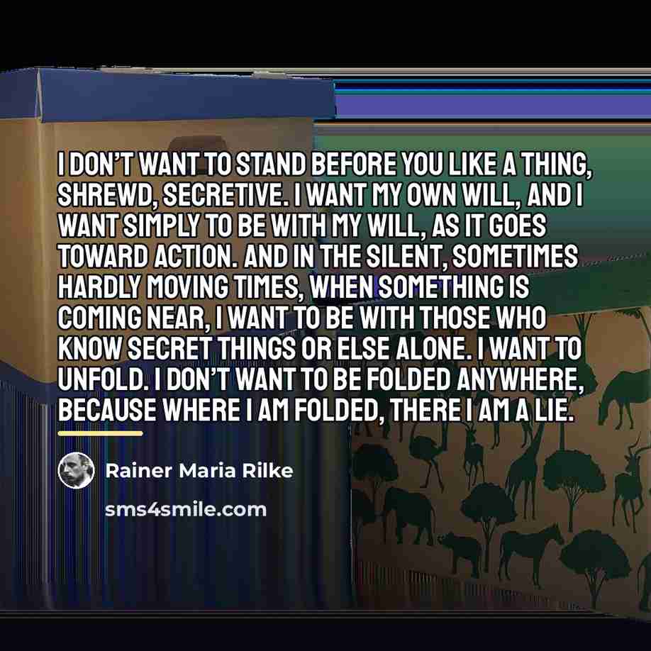 “I don’t want to stand before you like a thing,…” quote by Rainer Maria Rilke
