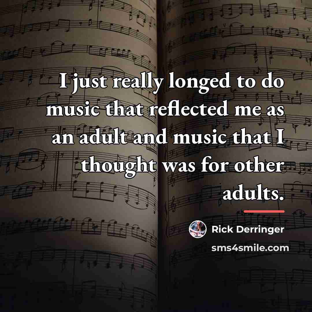 “I just really longed to do music that reflected me…” quote by Rick Derringer