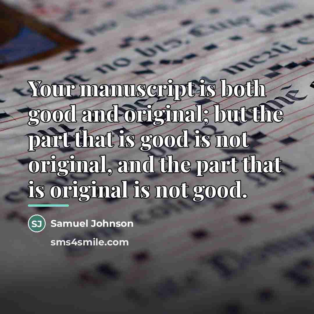 “Your manuscript is both good and original; but the part…” quote by Samuel Johnson