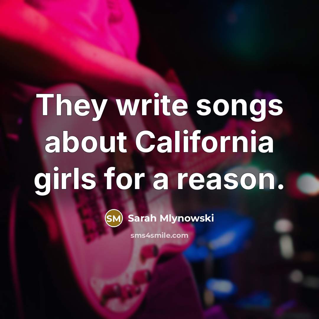 “They write songs about California girls for a reason.…” quote by Sarah Mlynowski