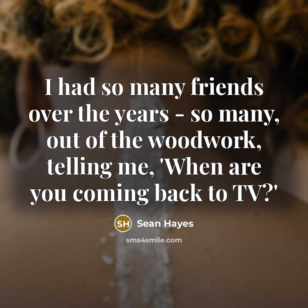 “I had so many friends over the years - so…” quote by Sean Hayes