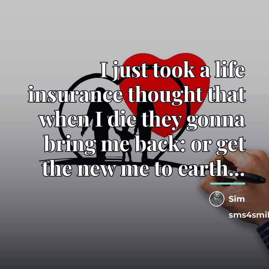 “I just took a life insurance thought that when I…” quote by Sim