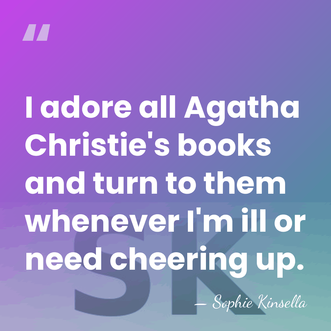I adore all Agatha Christie's books and turn to them whenever I'm&hellip; - Sophie Kinsella