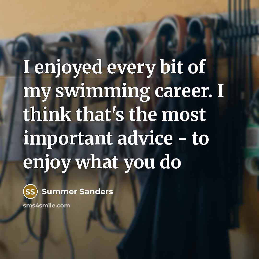 “I enjoyed every bit of my swimming career. I think…” quote by Summer Sanders