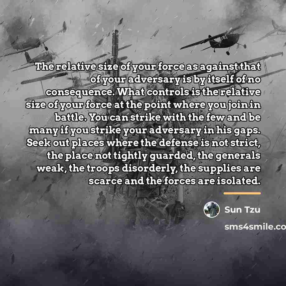 “The relative size of your force as against that of…” quote by Sun Tzu