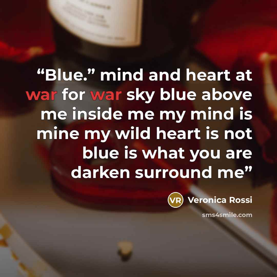 “Blue.” mind and heart at war for war sky blue above me inside me my mind is mine my wild heart is not blue is what you are darken surround me” quote by Veronica Rossi