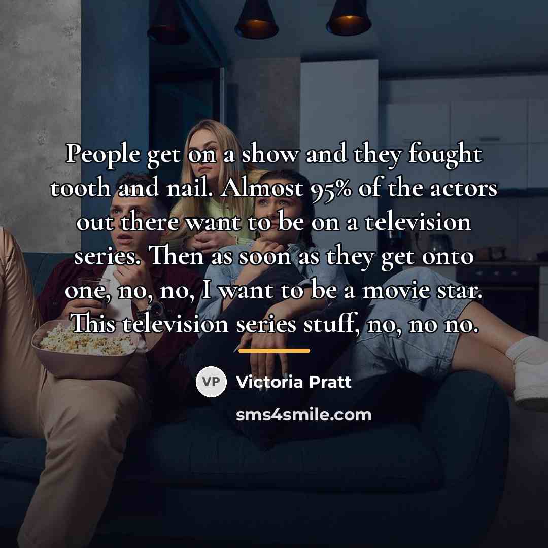 “People get on a show and they fought tooth and…” quote by Victoria Pratt