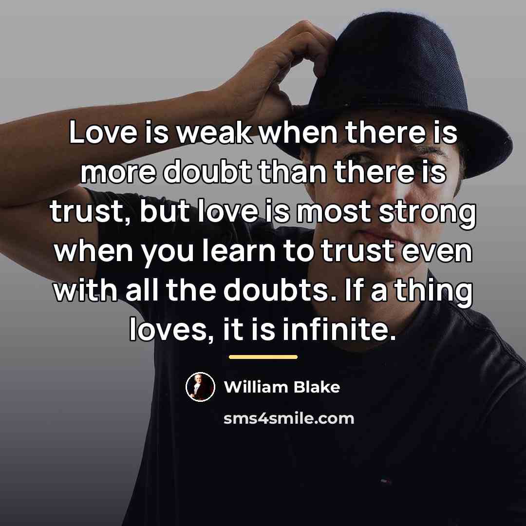 “Love is weak when there is more doubt than there…” quote by William Blake