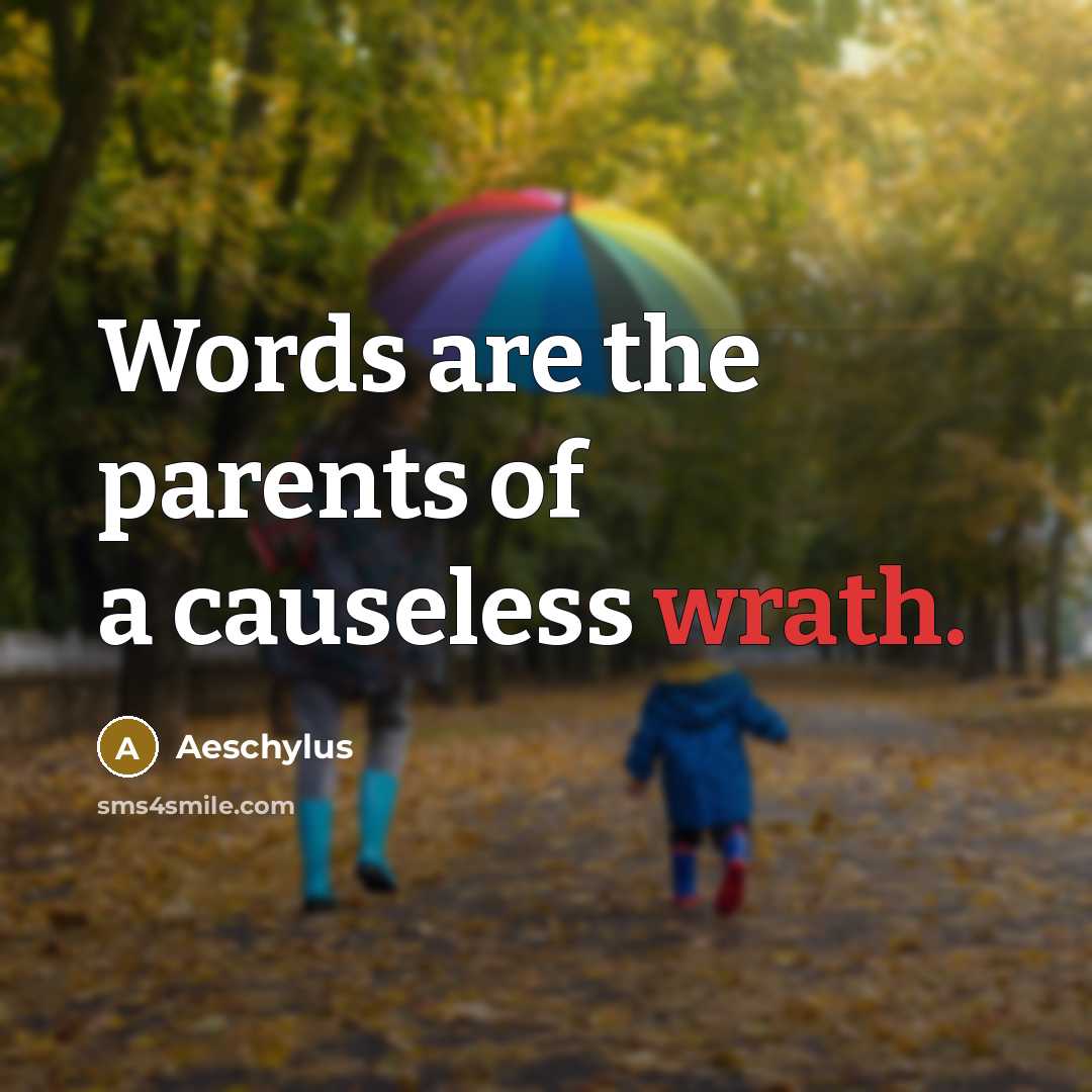 “Words are the parents of a causeless wrath.…” quote by Aeschylus