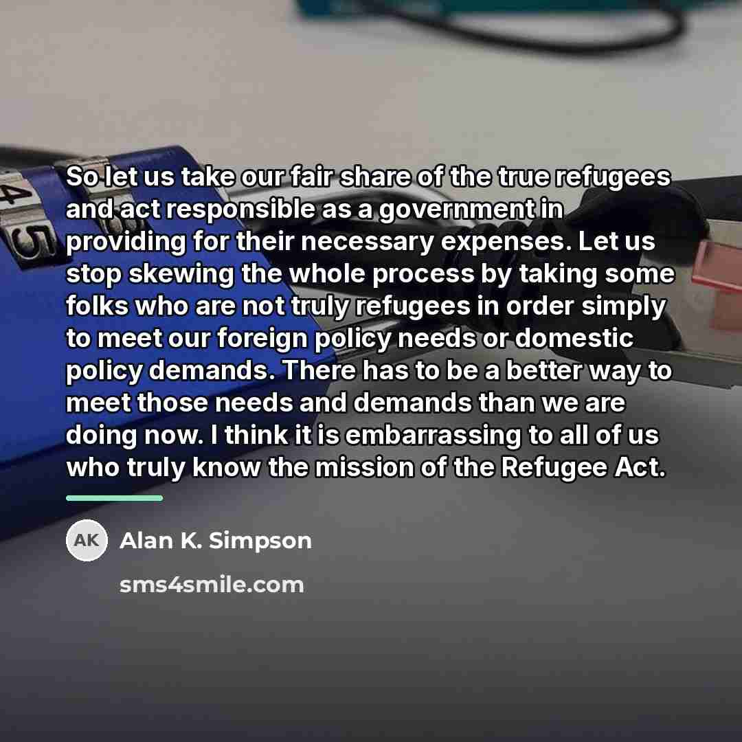 “So let us take our fair share of the true…” quote by Alan K. Simpson